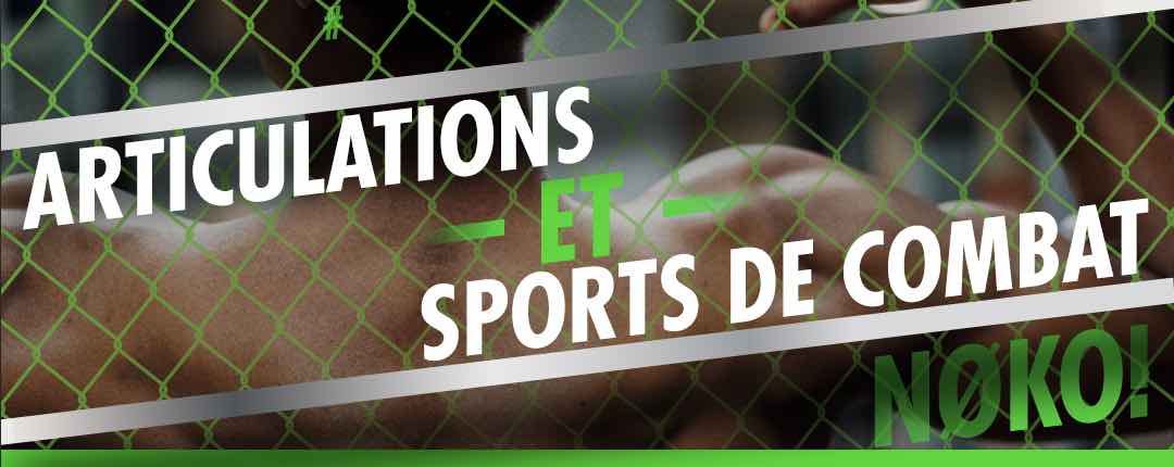 Sports de combat : prends soin de tes articulations, os et cartilages !